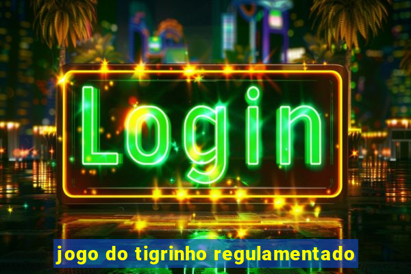 jogo do tigrinho regulamentado